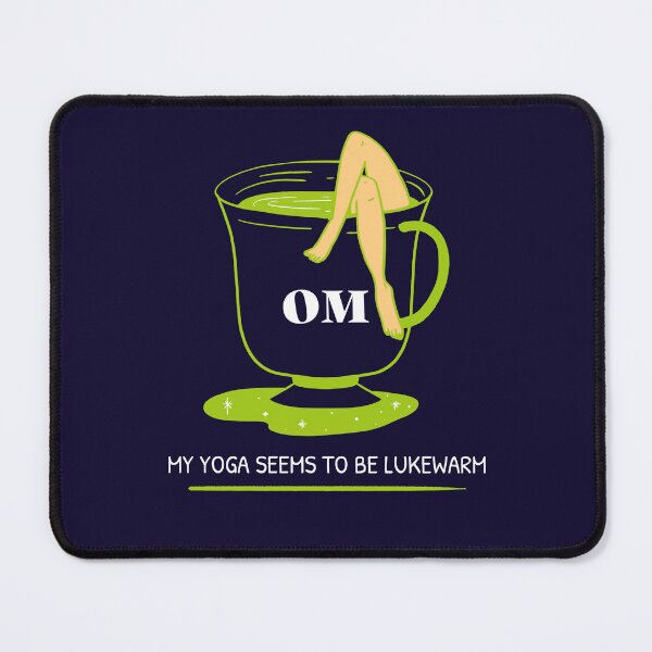 Item preview, OM My Yoga Seems To Be Lukewarm - Funny Sarcastic Yoga designed and sold by Cerkis.
