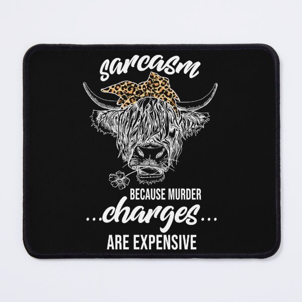 Item preview, Sarcasm Because Murder Charges Are Expensive funny cow designed and sold by ecomdesign.
