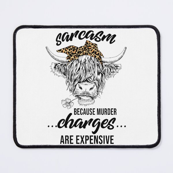 Item preview, Sarcasm Because Murder Charges Are Expensive funny cow designed and sold by ecomdesign.