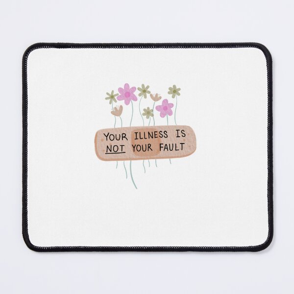 Item preview, Your Illness Is Not Your Fault designed and sold by Sophia Grausam.