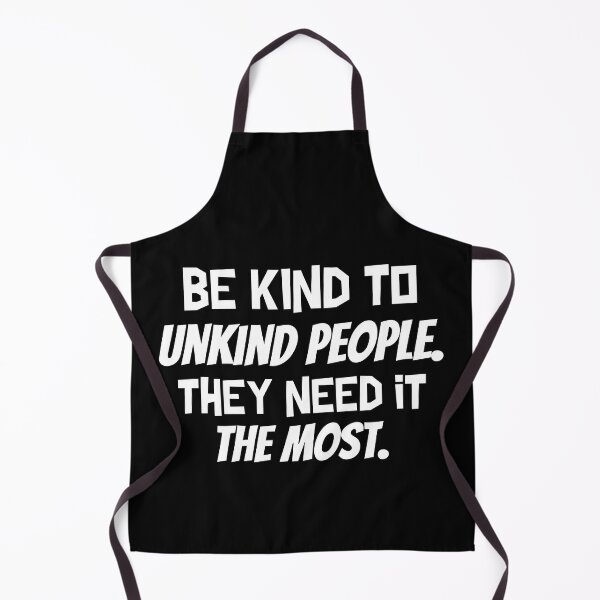 Item preview, Be Kind To Unkind People. They need it the most designed and sold by ThinkAndReflect.