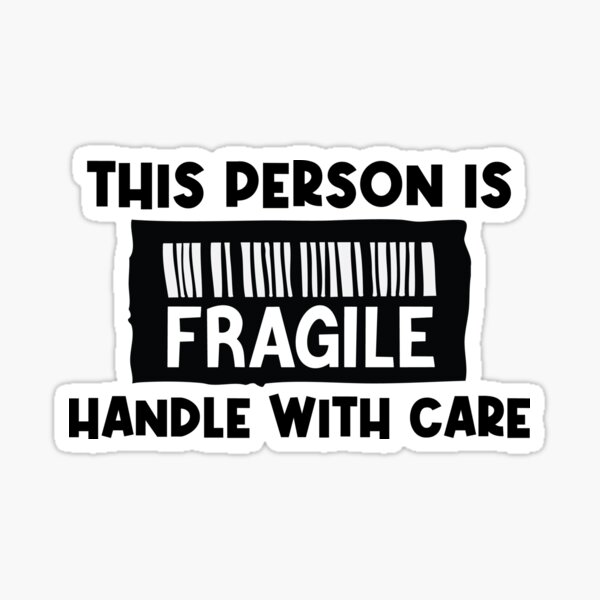 this-person-is-fragile-handle-with-care-sticker-by-pidshope-redbubble