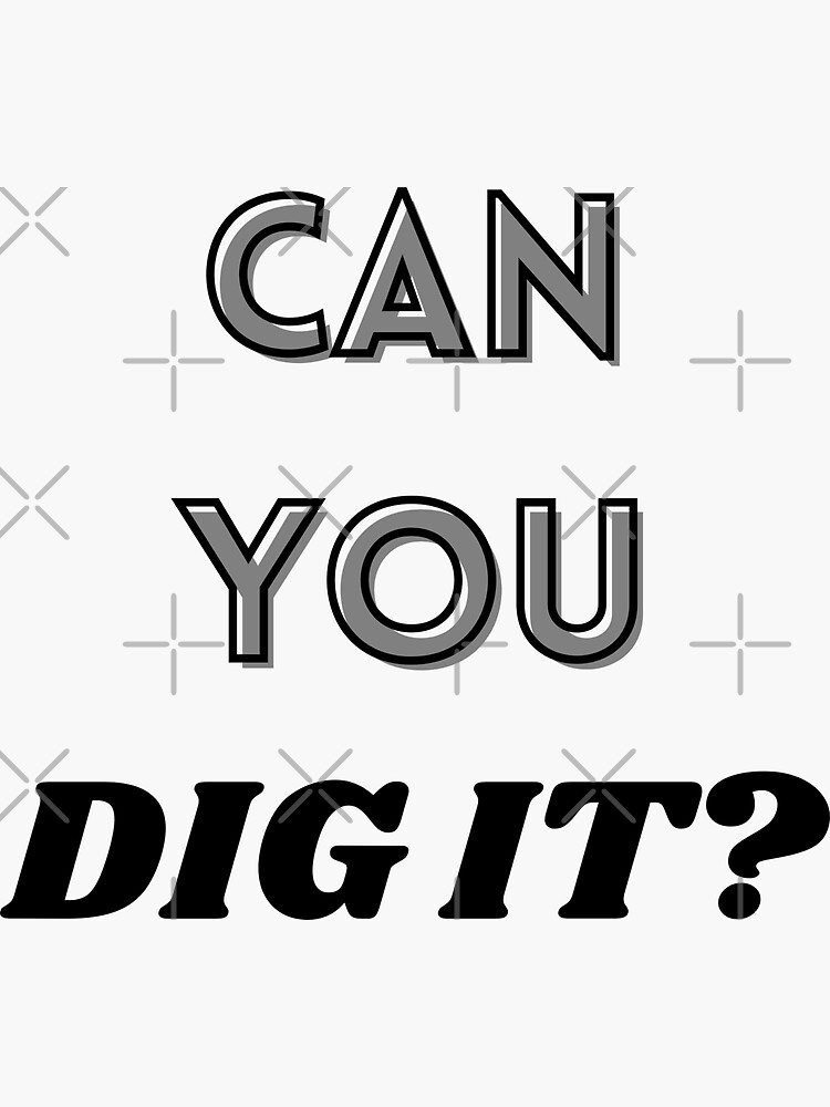 "Can You Dig It, Movie Quotes" Sticker by JadeSaraCreates Redbubble