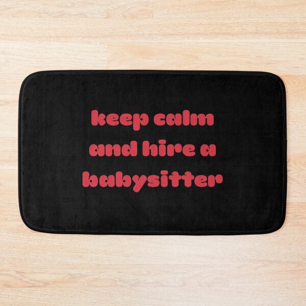 Item preview, Keep Calm And Hire A Babysitter designed and sold by ProtonProject.