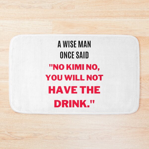 Item preview, "No Kimi No, You Will Not Have The Drink." (White) designed and sold by F1TwoTee.