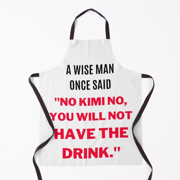 Item preview, "No Kimi No, You Will Not Have The Drink." (White) designed and sold by F1TwoTee.