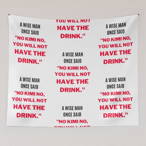 Item preview, "No Kimi No, You Will Not Have The Drink." (White) designed and sold by F1TwoTee.