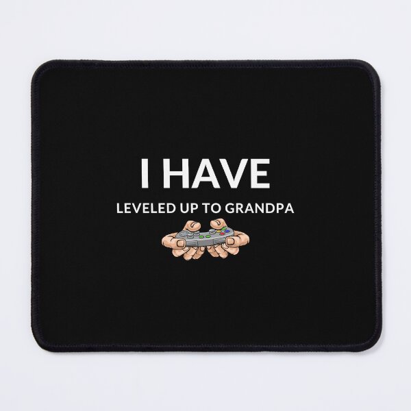 Item preview, I have leveled up to Grandpa designed and sold by jee-jee2151.