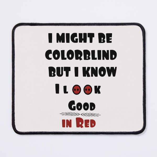 Item preview, I might be colorblind but I know I look good in RED designed and sold by Designe4You.