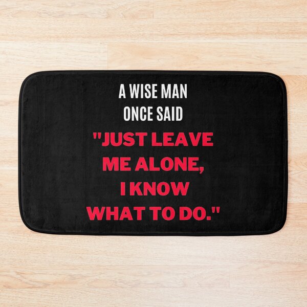Item preview, "Just Leave Me Alone, I Know What to do." designed and sold by F1TwoTee.