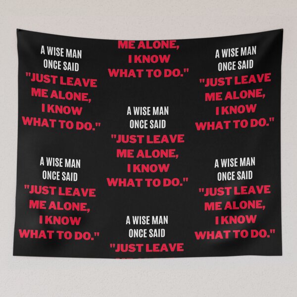 Item preview, "Just Leave Me Alone, I Know What to do." designed and sold by F1TwoTee.