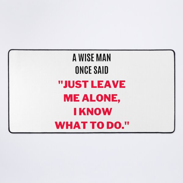Item preview, "Just Leave Me Alone, I Know What to do." (White) designed and sold by F1TwoTee.