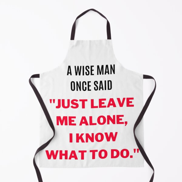 Item preview, "Just Leave Me Alone, I Know What to do." (White) designed and sold by F1TwoTee.