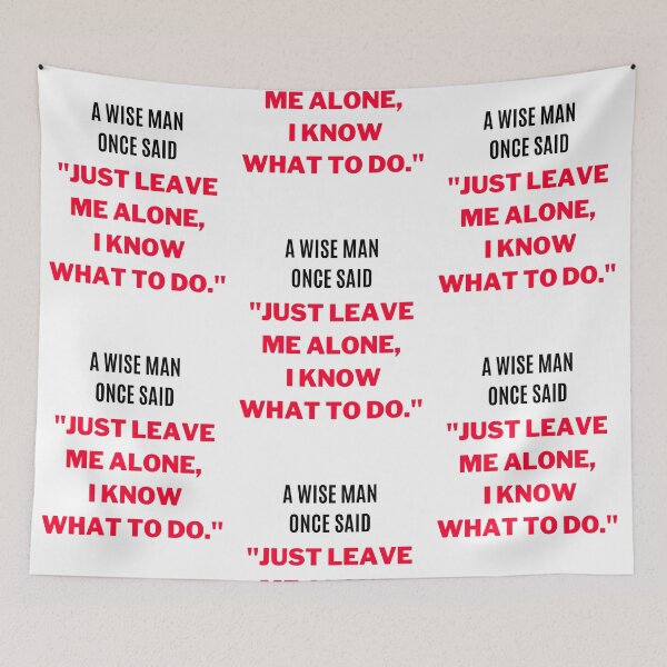 Item preview, "Just Leave Me Alone, I Know What to do." (White) designed and sold by F1TwoTee.