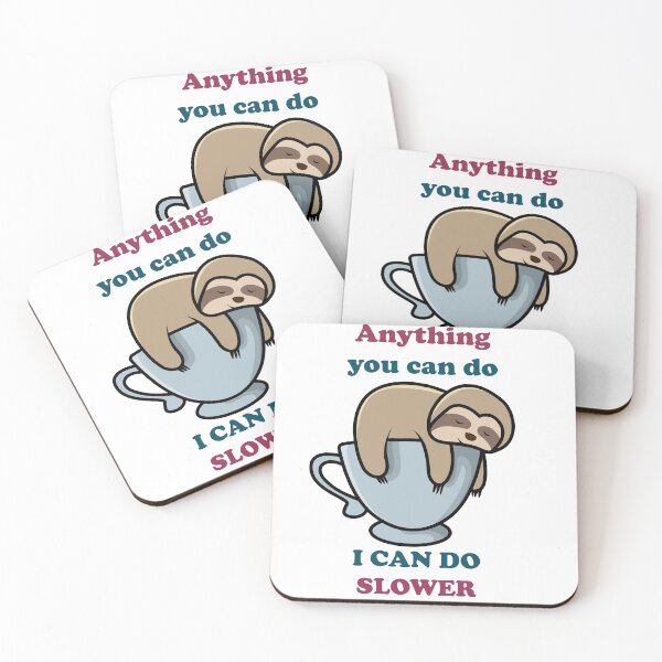 Item preview, ANYTHING YOU CAN DO I CAN DO SLOWER" SLOTH " designed and sold by Karamstore20.