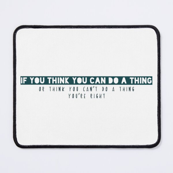 Item preview, If you think you can do a thing or think you can’t do a thing, you’re right designed and sold by Badrart.