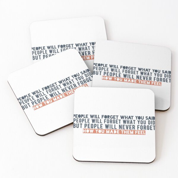 Item preview, People will forget what you said, people will forget what you did, but people will never forget how you made them feel designed and sold by Badrart.