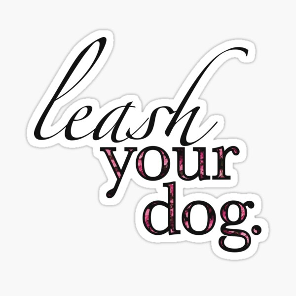 "leash your dog " Sticker for Sale by zanitastheory Redbubble