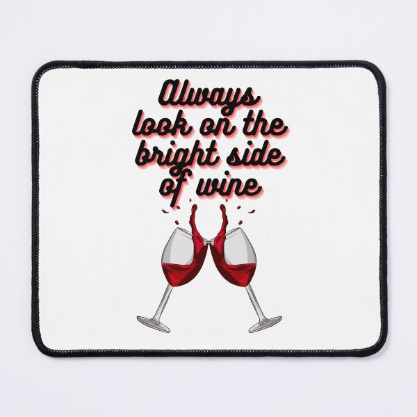 Item preview, Always Look On The Bright Side Of Wine Design designed and sold by TopMerchz.
