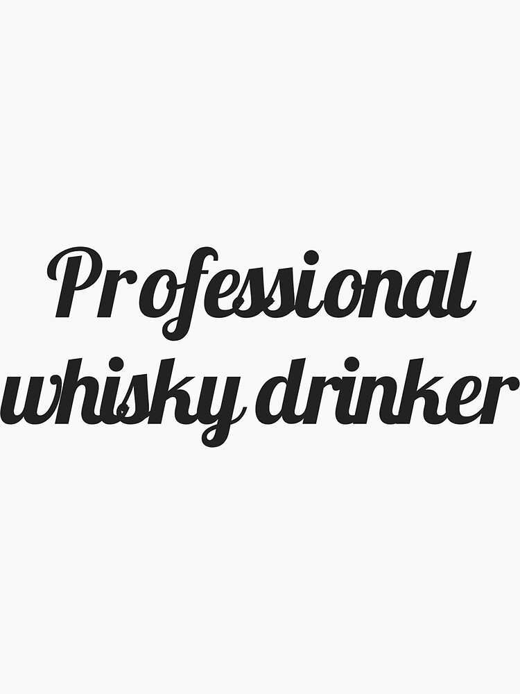 "professional whisky drinker" Sticker by STAMPMASTER Redbubble