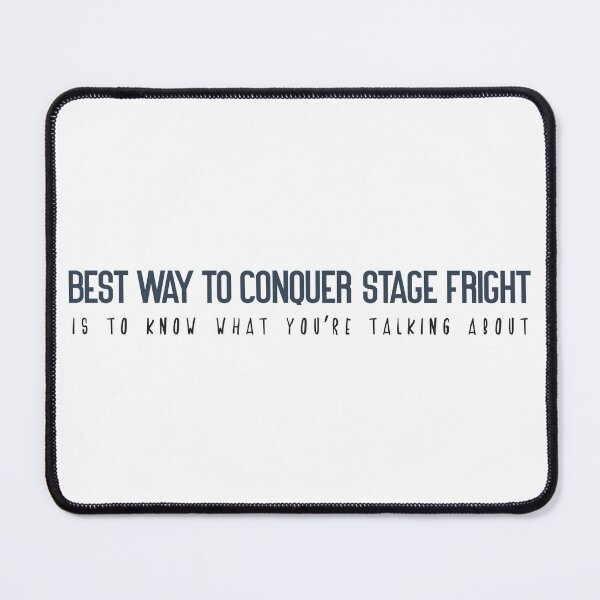 Item preview, Best way to conquer stage fright is to know what you’re talking about designed and sold by Badrart.