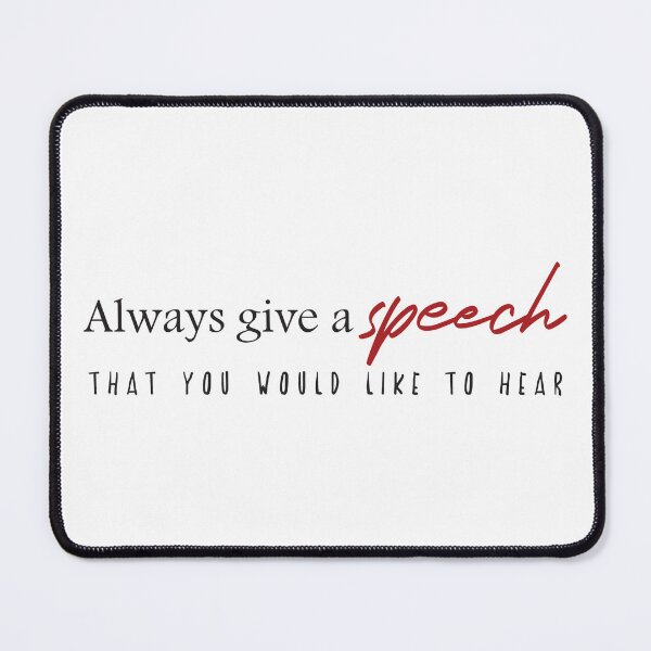 Item preview, Always give a speech that you would like to hear designed and sold by Badrart.