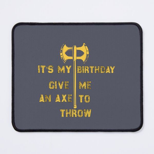 Item preview, It's My Birthday Give Me An Axe To Throw designed and sold by SamirElh77.