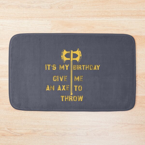 Item preview, It's My Birthday Give Me An Axe To Throw designed and sold by SamirElh77.