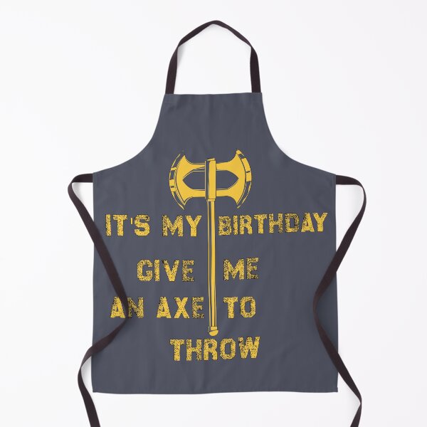 Item preview, It's My Birthday Give Me An Axe To Throw designed and sold by SamirElh77.