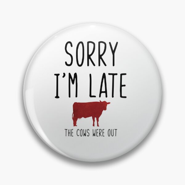 Item preview, Sorry I am Late, The cows were out.  designed and sold by LoriLanier12.