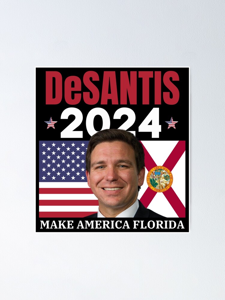 Ron Desantis 2024 Make America Florida Usa And Florida Flags Poster