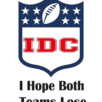 IDC I Don't Care Funny Super Bowl Football Shirt Any 