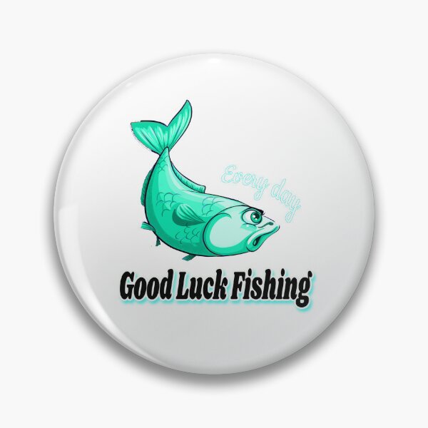 Item preview, good luck,fishing evry day,good luck fishing evry day,  designed and sold by Tiziza.