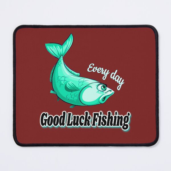 Item preview, good luck,fishing evry day,good luck fishing evry day,  designed and sold by Tiziza.