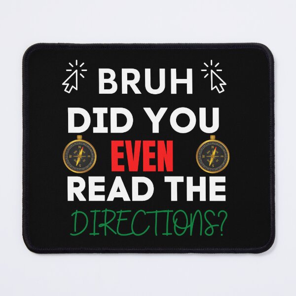 Item preview, Bruh did you even read the directions T-SHIRT designed and sold by bahdsgraphic.