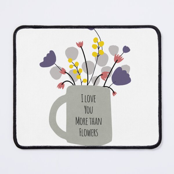 Item preview, Love You More Than Flowers designed and sold by maliorao.