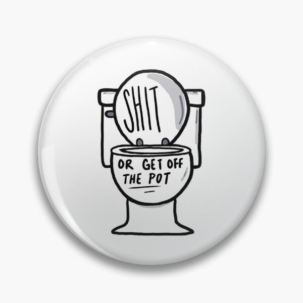 Item preview, sh*t or get off the pot designed and sold by arielcadoff.