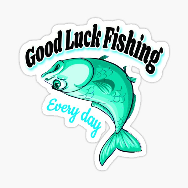 "Teach me how to catch a fish,good luck in fishing evry day" Sticker