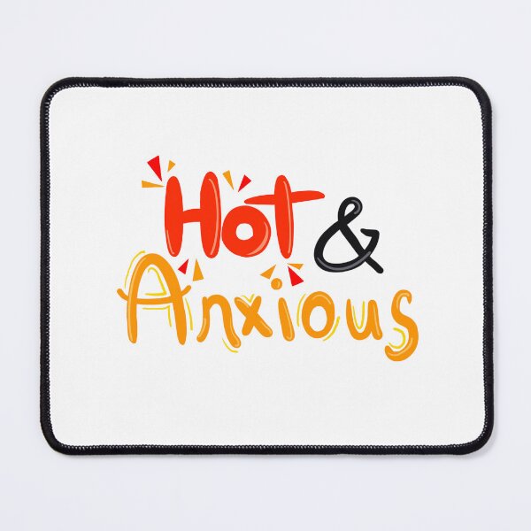 Item preview, Hot & Anxious designed and sold by shittycartoons.
