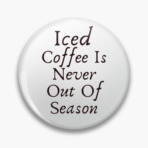 Item preview, funny iced Coffee Is Never Out Of Season designed and sold by family37.
