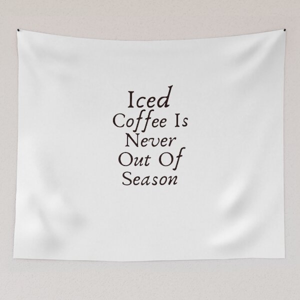 Item preview, funny iced Coffee Is Never Out Of Season designed and sold by family37.