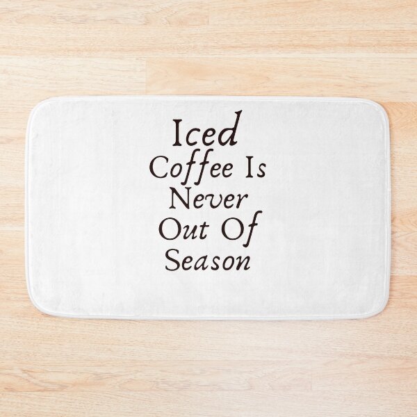Item preview, funny iced Coffee Is Never Out Of Season designed and sold by family37.