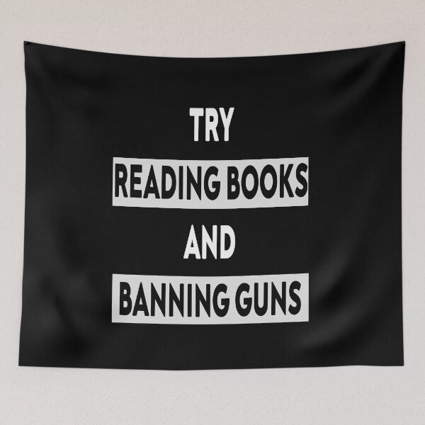 Item preview, Try Reading Books and Banning Guns | book lover|  knowledge is power designed and sold by stylechoc.