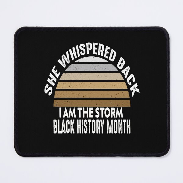 Item preview, she whispered back i am the storm black history month designed and sold by stylechoc.