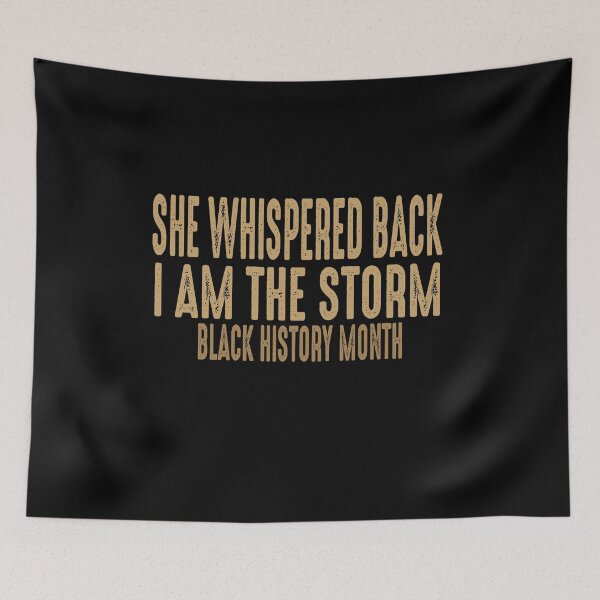 Item preview, she whispered back i am the storm black history month designed and sold by stylechoc.