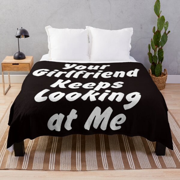 Item preview, Your Girlfriend Keeps Looking At Me designed and sold by smstees.