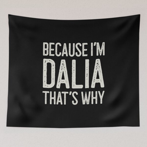 Item preview, Because I’m Dalia That’s Why Funny Personalized Name designed and sold by MariosNydras.