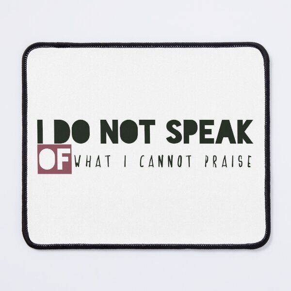 Item preview, I do not speak of what I cannot praise designed and sold by Badrart.