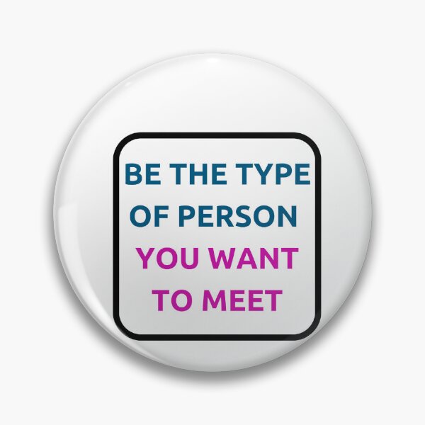 Item preview, BE THE TYPE OF PERSON YOU WANT TO MEET designed and sold by Inspirationmotivation.