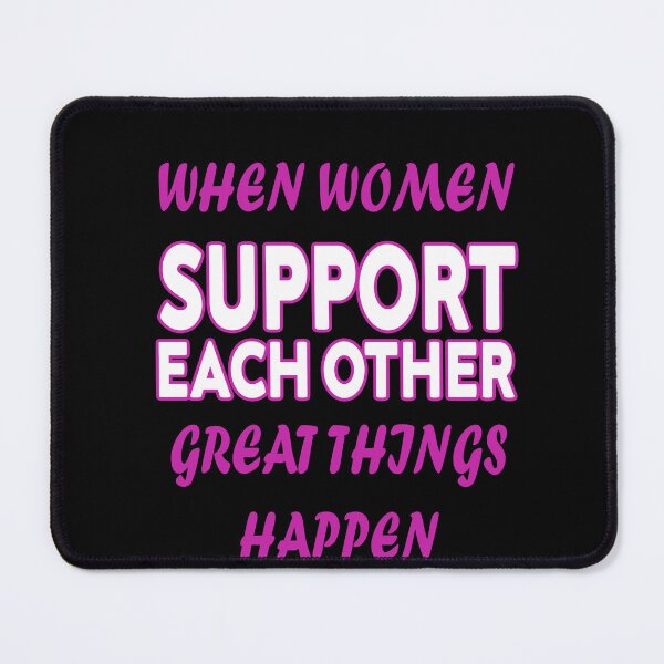 Item preview, when women support each other great things happen designed and sold by stylechoc.